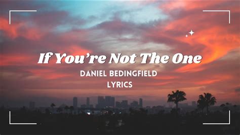 daniel bedingfield if your not the one lyrics